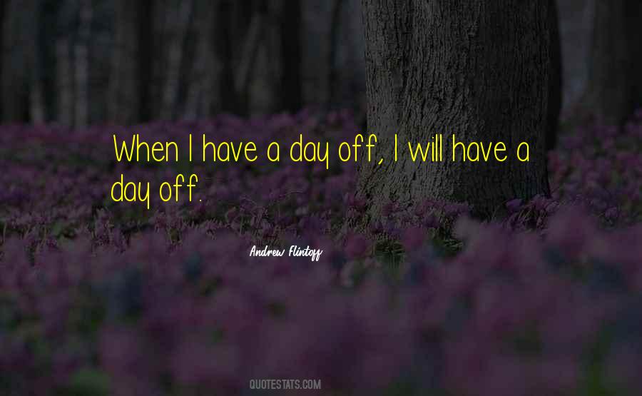 Quotes About Days Off #169506