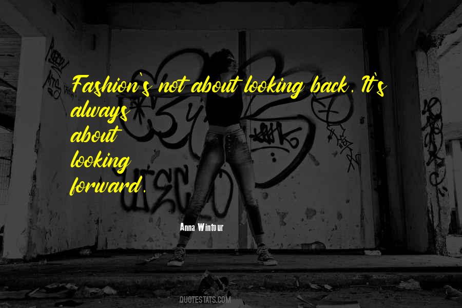 Quotes About Not Looking Back #313417