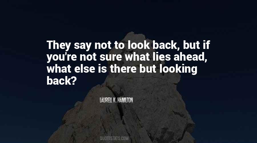 Quotes About Not Looking Back #657050