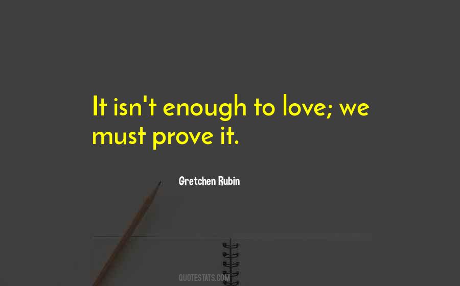 Prove It Love Quotes #1463205