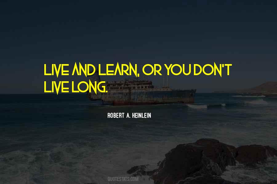 Quotes About Live And Learn #1767203