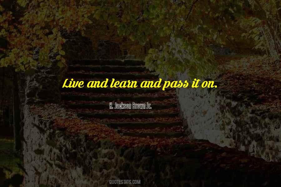 Quotes About Live And Learn #537491