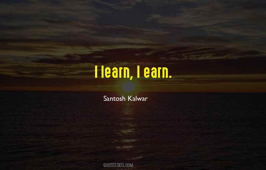 Learn Earn Quotes #1569400