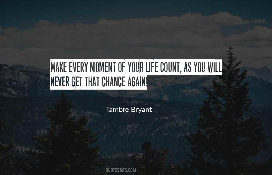 Make Every Moment Count Quotes #1005479