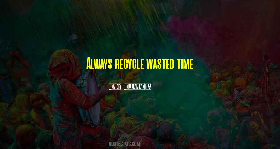 Quotes About Recycle #1469329