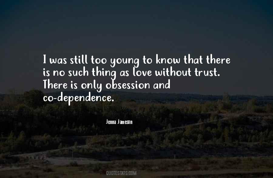 Quotes About Love And Dependence #1402394