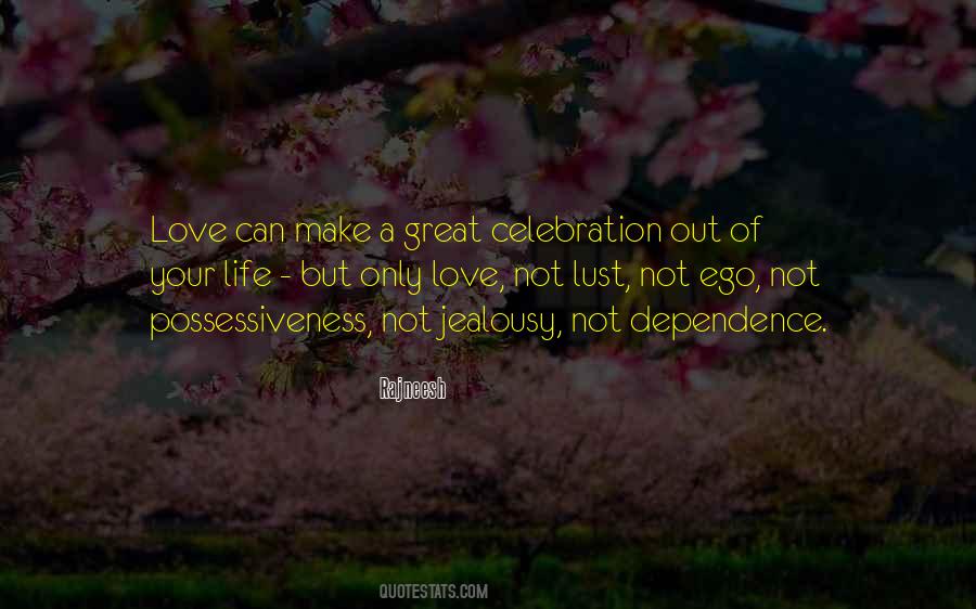 Quotes About Love And Dependence #1538905