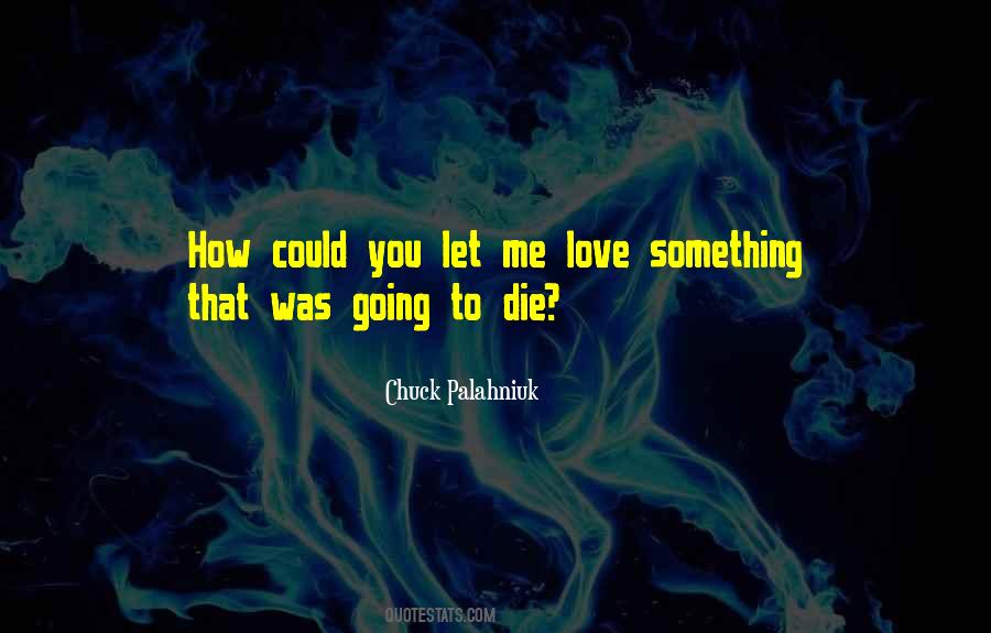 Quotes About Love Chuck Palahniuk #906641