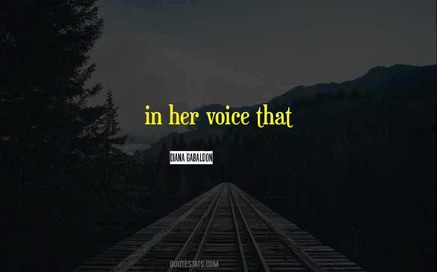 Quotes About Her Voice #1363459