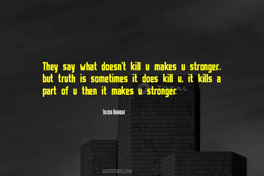 Quotes About What Doesn't Kill You Makes You Stronger #1419216