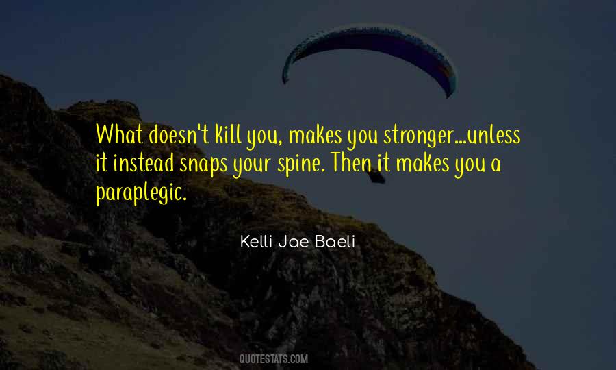 Quotes About What Doesn't Kill You Makes You Stronger #216224