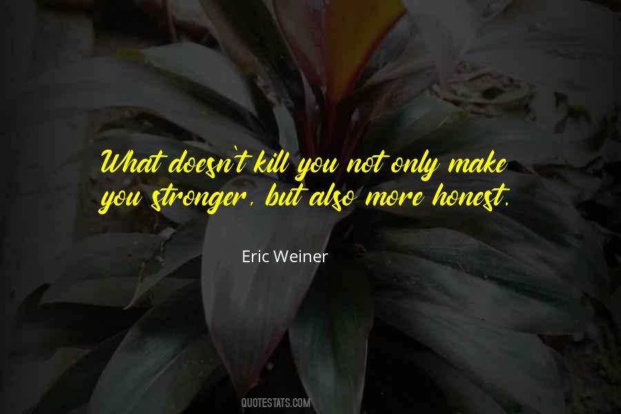 Quotes About What Doesn't Kill You Makes You Stronger #481812