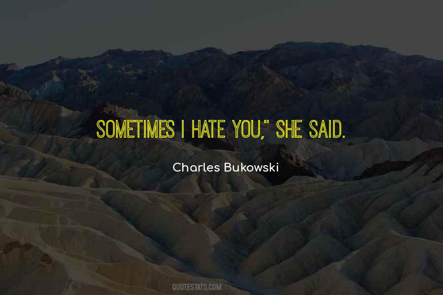 Quotes About I Hate You #1478806