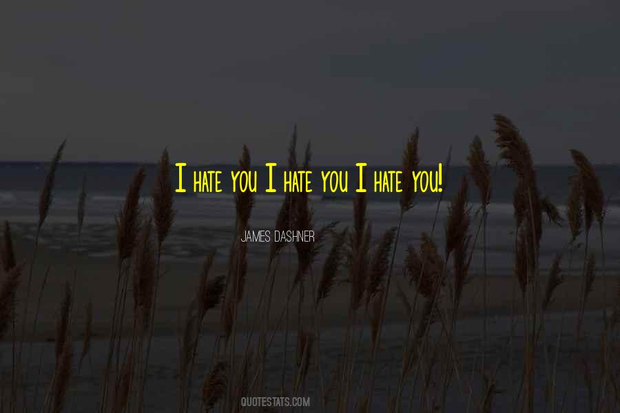 Quotes About I Hate You #415556