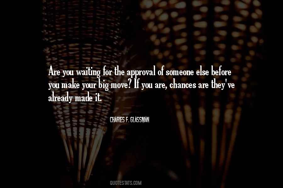 Quotes About Waiting For Someone To Make A Move #972290