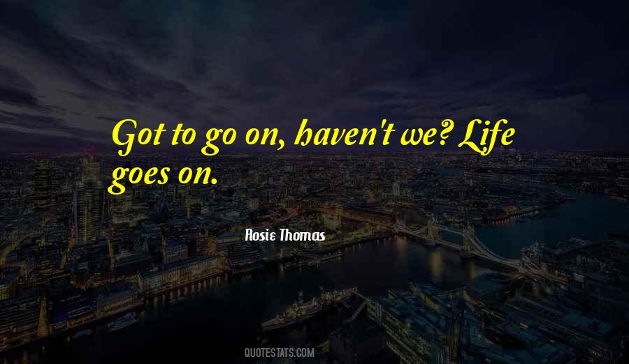 Quotes About Life Life Goes On #18224