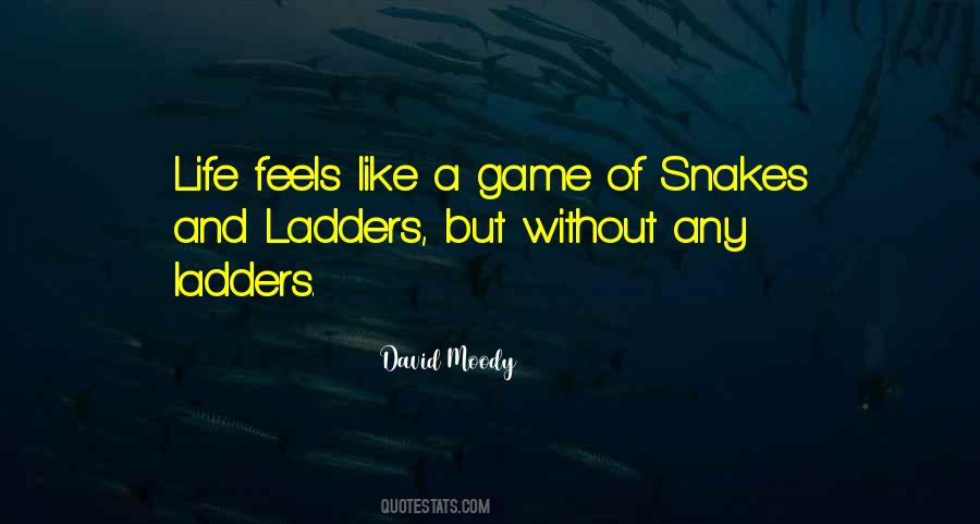 Quotes About Snakes And Ladders #1155091