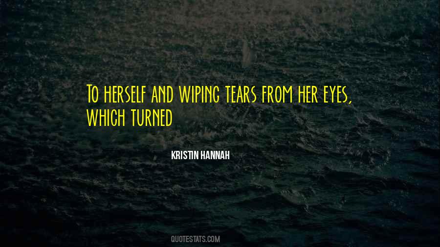 Quotes About Wiping Tears #11419