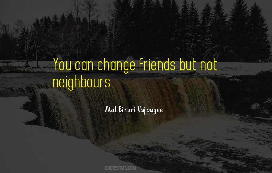 Quotes About Neighbours And Friends #1595679