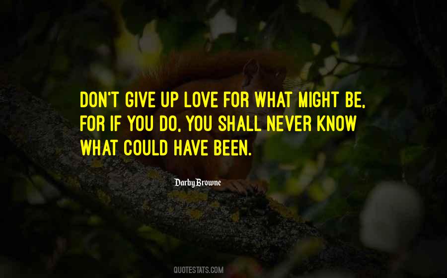 Quotes About Could Have Been Love #1336691