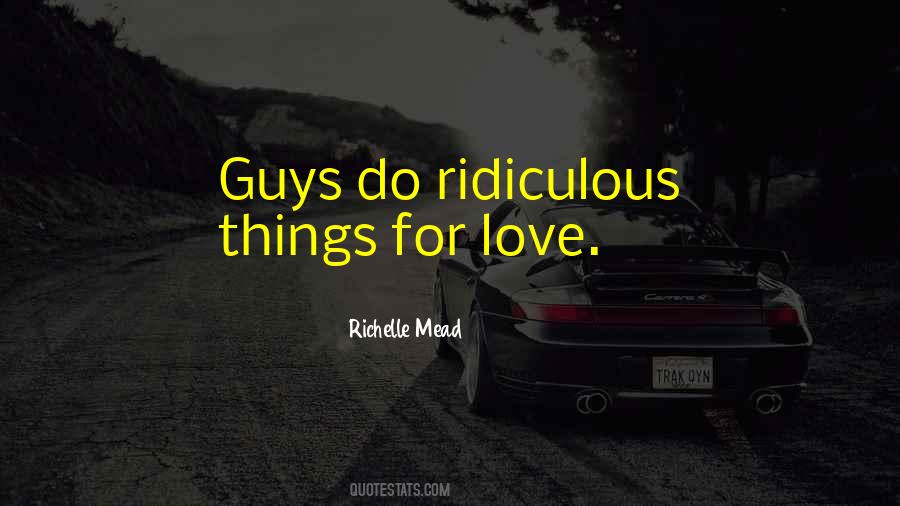 Quotes About Ridiculous Love #1025913