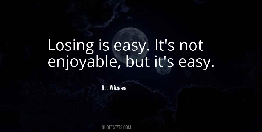 Easy It Quotes #1005725