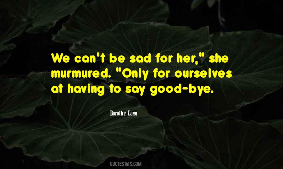 Quotes About Bye #224158 Quotes About Bye #224158
