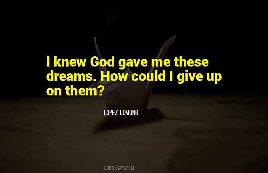 Quotes About I Give Up #296308