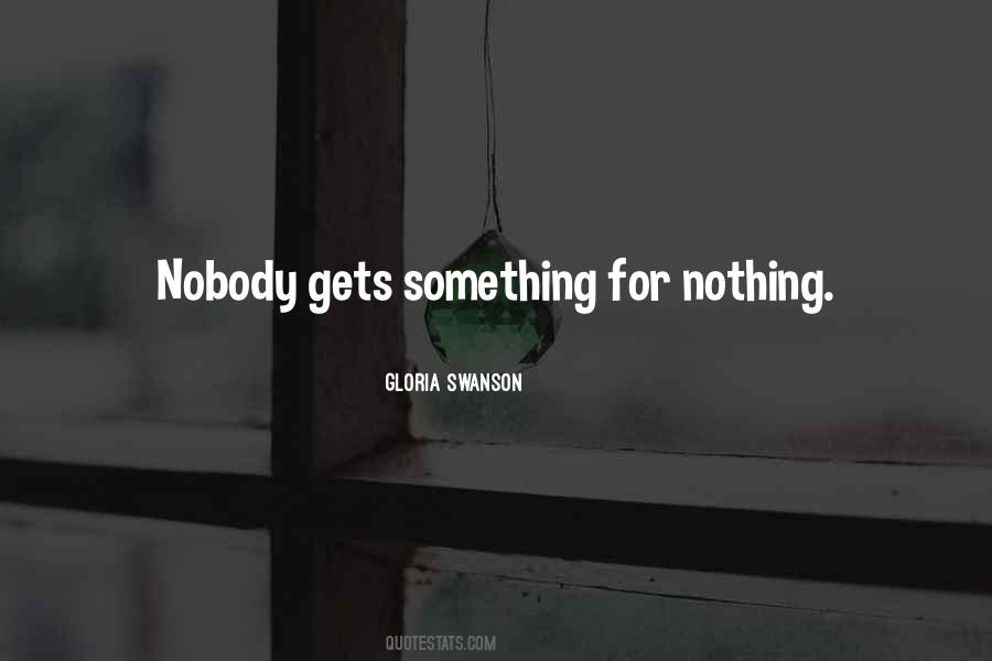 Quotes About Something For Nothing #1055076