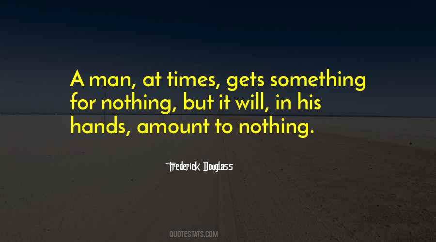 Quotes About Something For Nothing #1393893