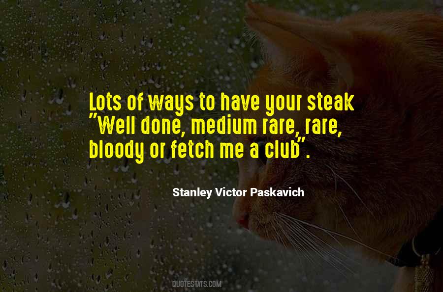 Quotes About Steak #584984 Quotes About Steak #584984