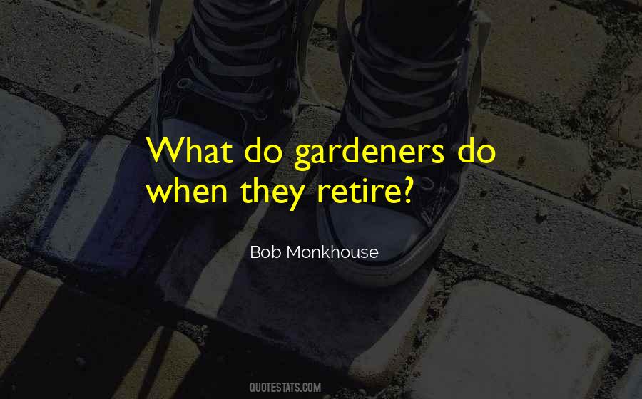 Quotes About Gardeners #1101563