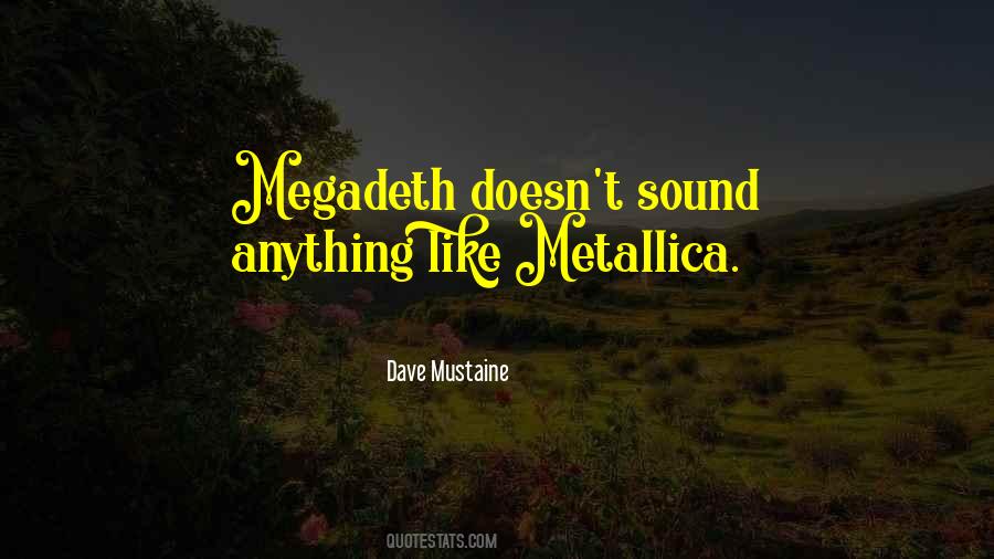 Quotes About Megadeth #454569