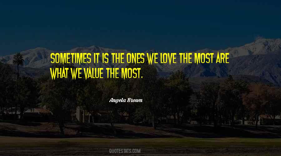 Ones We Love Quotes #1062497