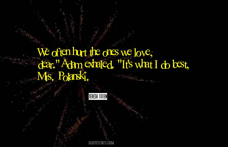 Ones We Love Quotes #1631557