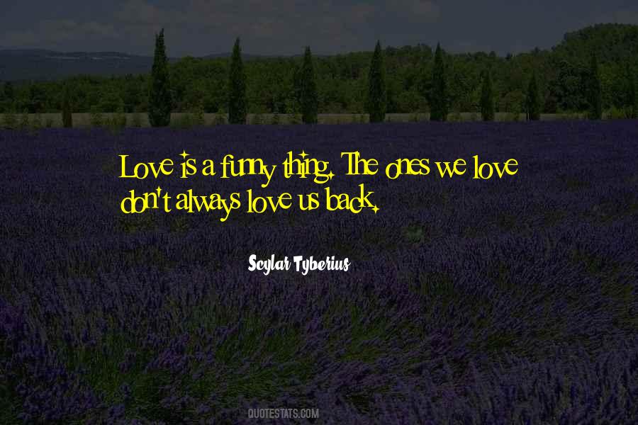 Ones We Love Quotes #1645811