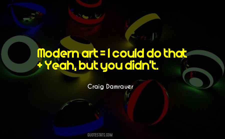 Quotes About Modern Art #1870528