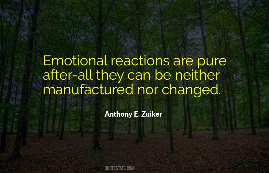 Quotes About Emotional Reactions #1821852