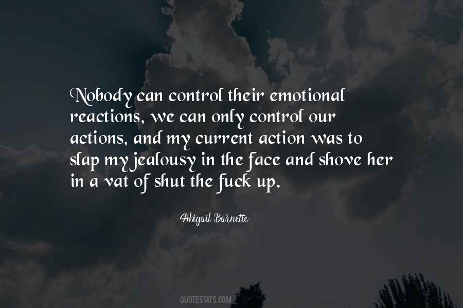 Quotes About Emotional Reactions #76007