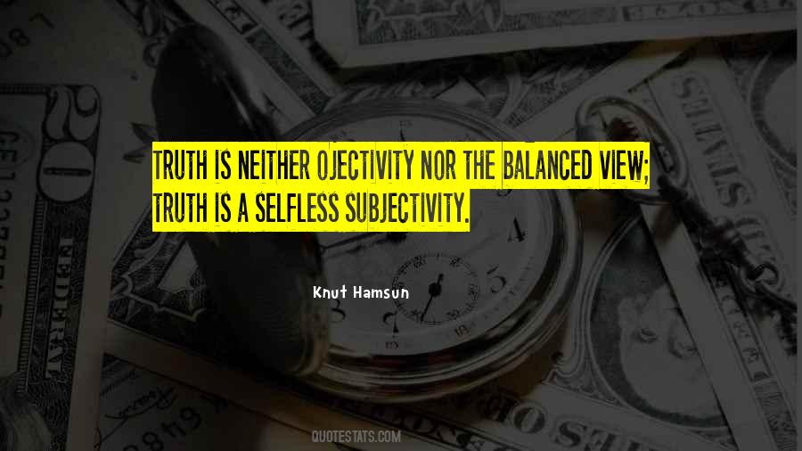 Subjectivity Is Truth Quotes #1827358