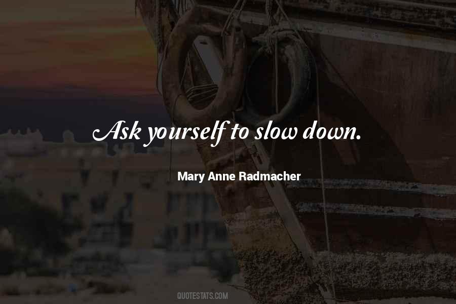 Quotes About Slow Down #20148