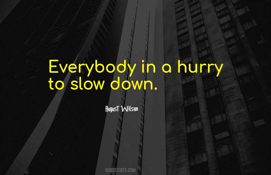 Quotes About Slow Down #302067