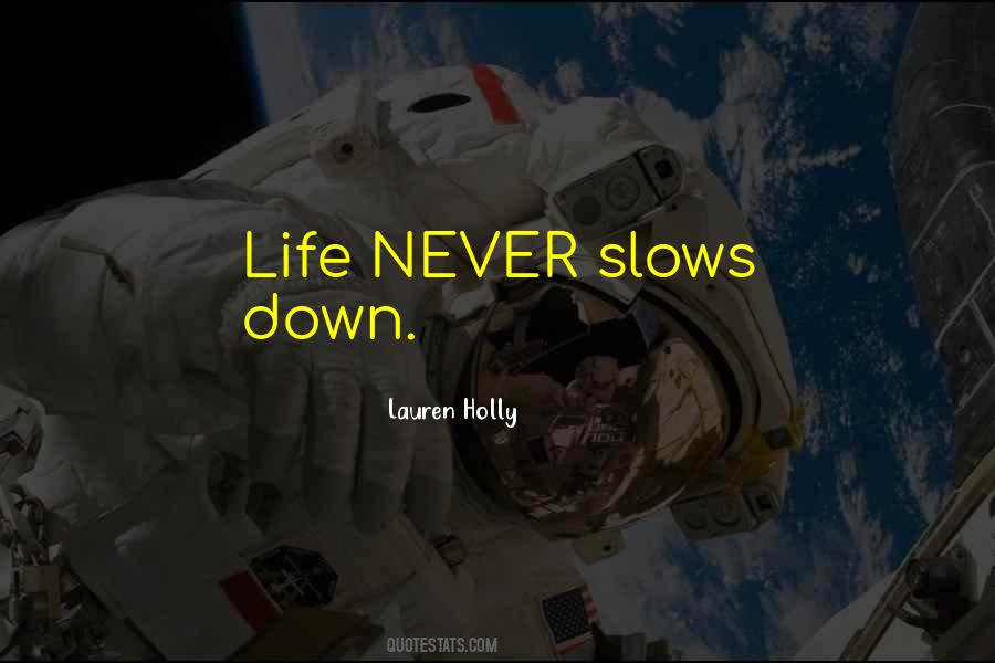 Quotes About Slow Down #75295