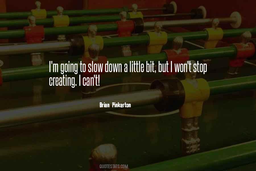 Quotes About Slow Down #93732
