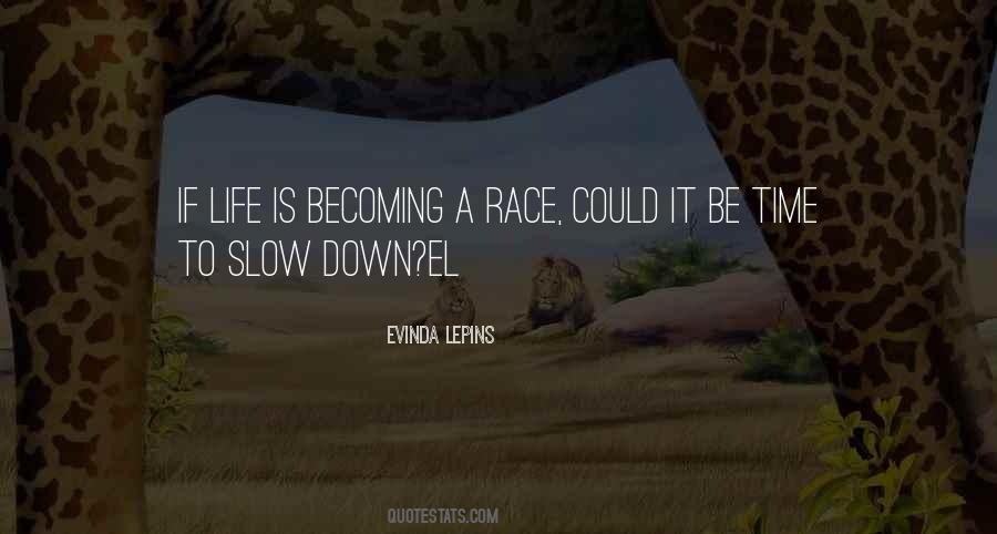 Quotes About Slow Down #96614