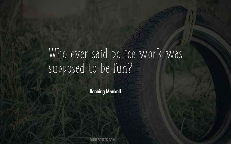 Quotes About Police Work #1191252