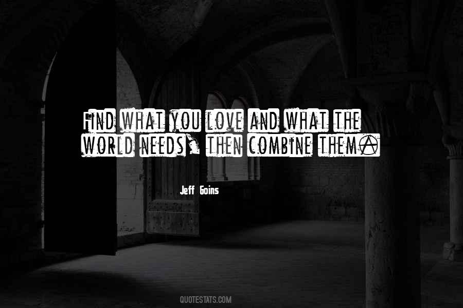 Quotes About What The World Needs #1018439