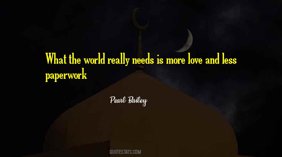 Quotes About What The World Needs #329914