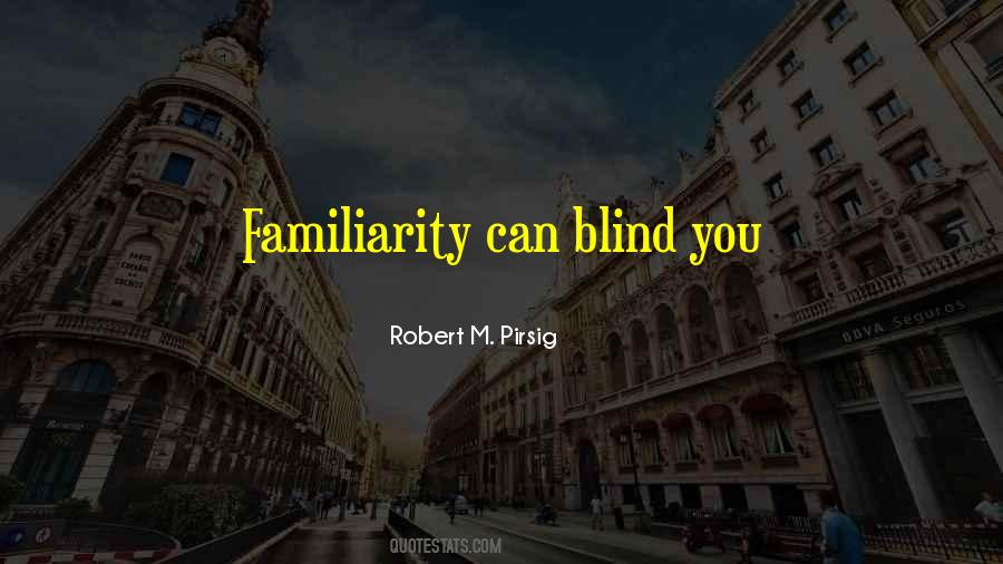 Quotes About Familiarity #1208951