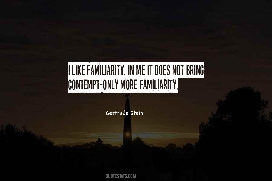 Quotes About Familiarity #1256834